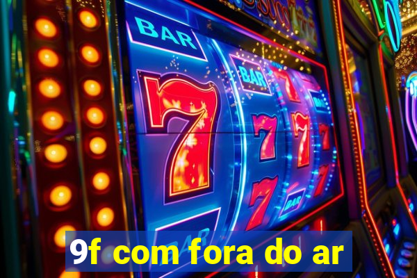 9f com fora do ar