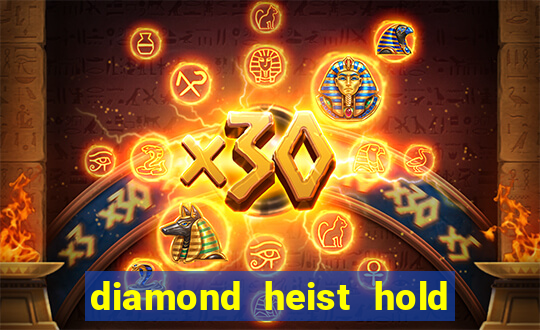 diamond heist hold & win slot free play