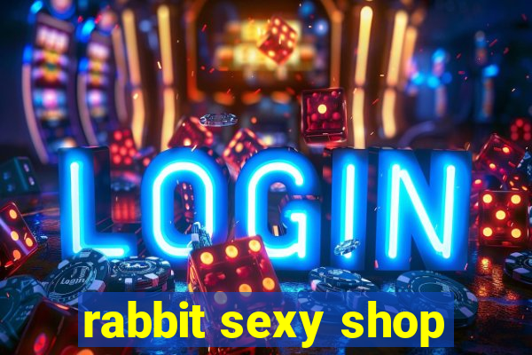 rabbit sexy shop