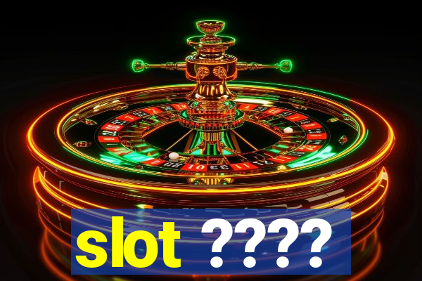 slot ????