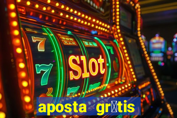 aposta gr谩tis bet365 5 reais