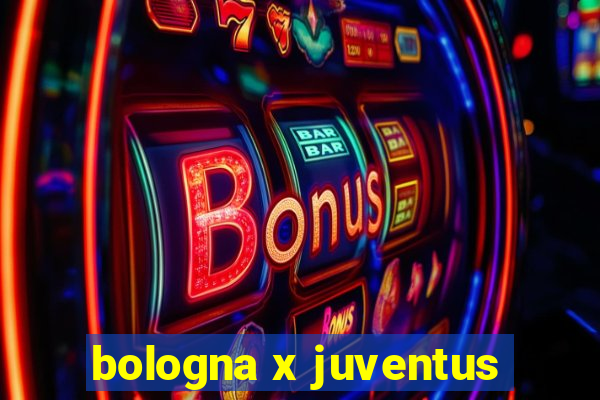 bologna x juventus