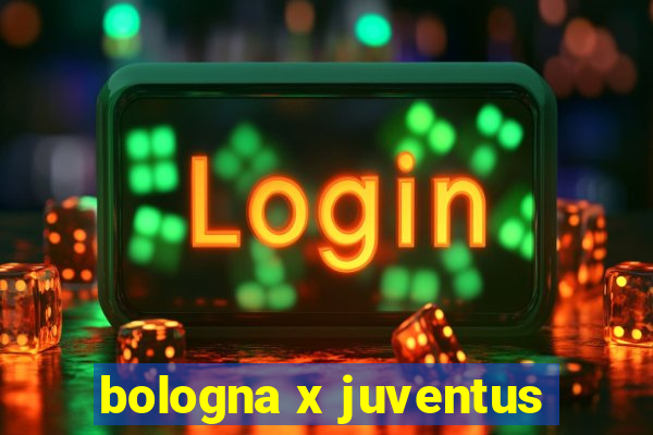 bologna x juventus