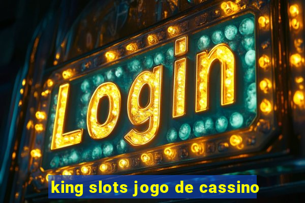 king slots jogo de cassino