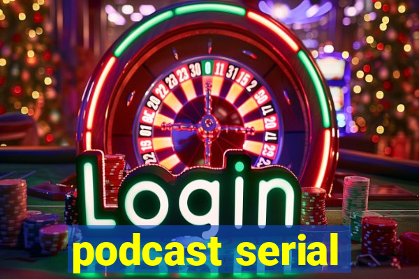 podcast serial