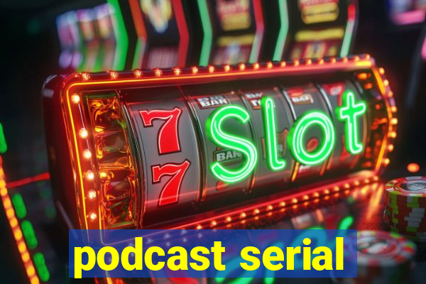 podcast serial