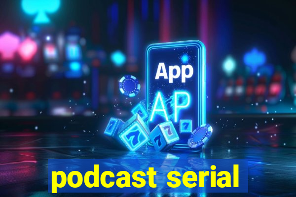 podcast serial