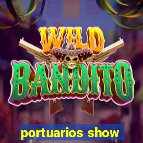 portuarios show