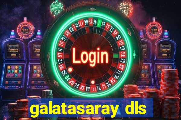 galatasaray dls