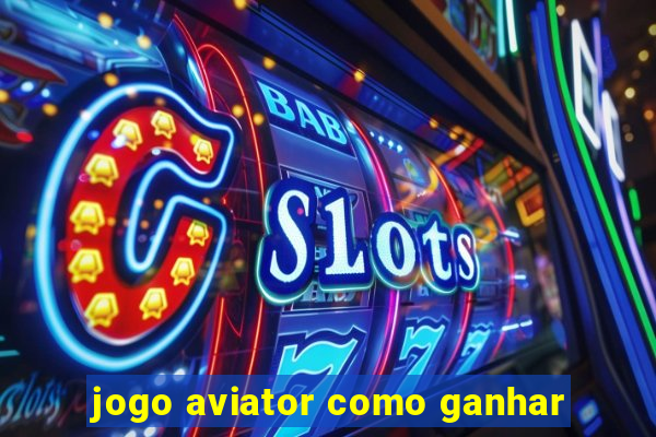 jogo aviator como ganhar