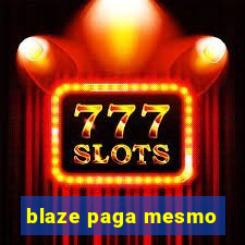 blaze paga mesmo