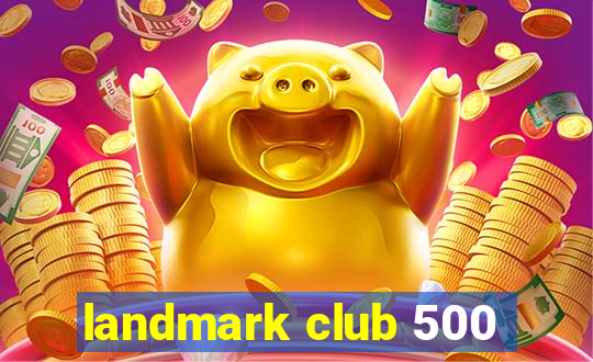 landmark club 500