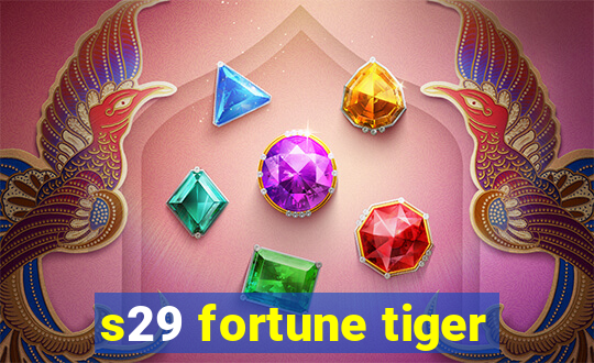 s29 fortune tiger