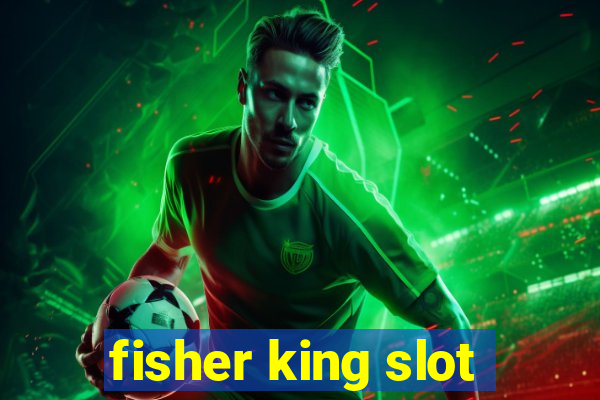 fisher king slot