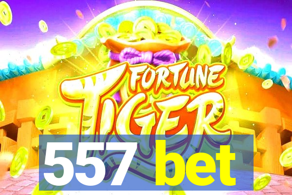 557 bet