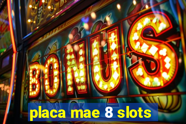 placa mae 8 slots