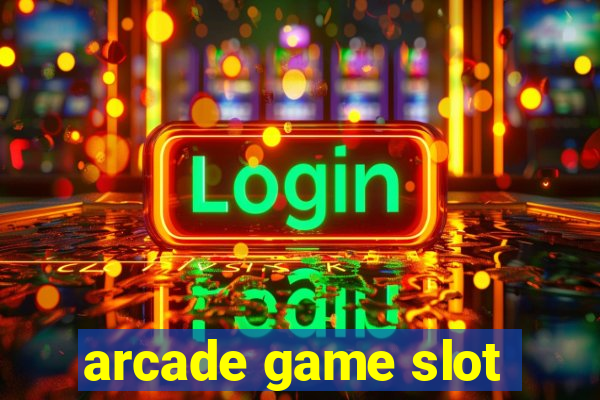 arcade game slot