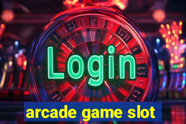 arcade game slot