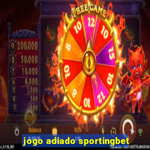 jogo adiado sportingbet