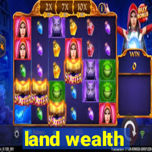 land wealth