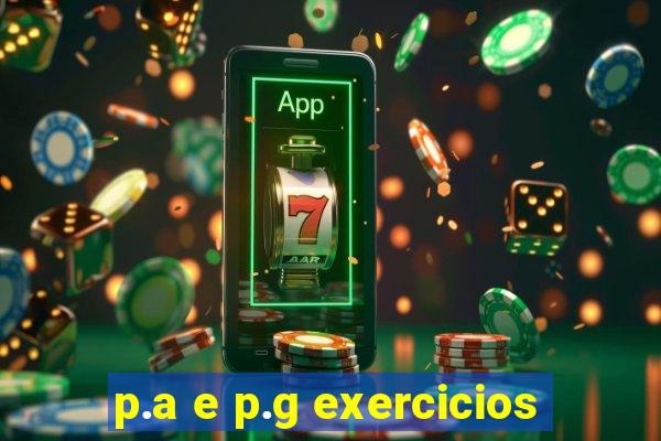 p.a e p.g exercicios