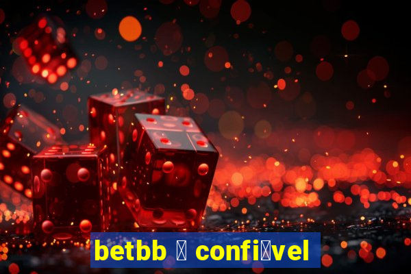 betbb 茅 confi谩vel