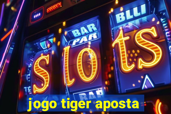 jogo tiger aposta