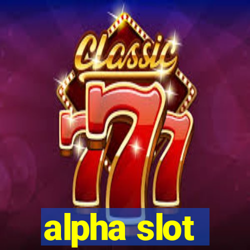 alpha slot