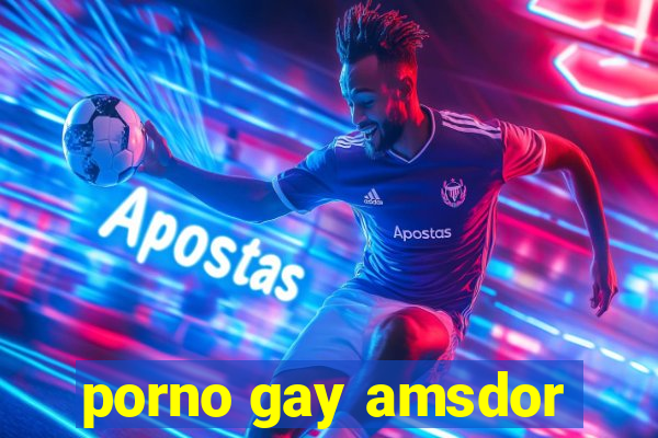 porno gay amsdor