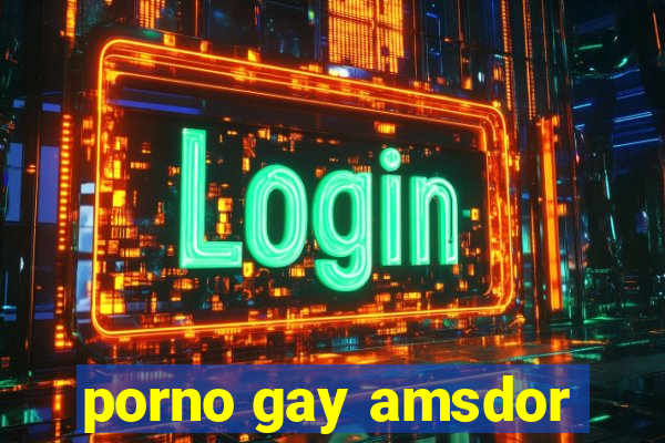 porno gay amsdor