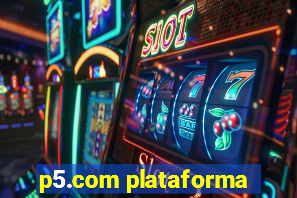 p5.com plataforma