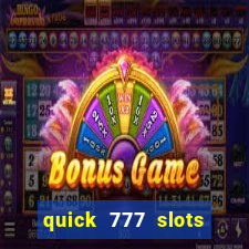 quick 777 slots paga mesmo