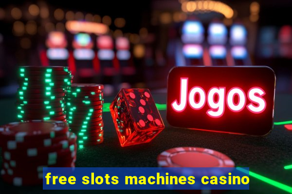 free slots machines casino