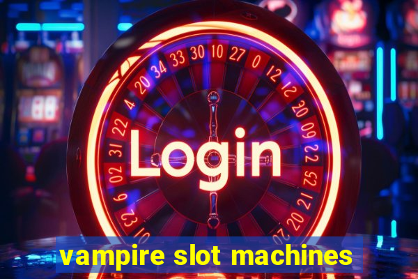 vampire slot machines