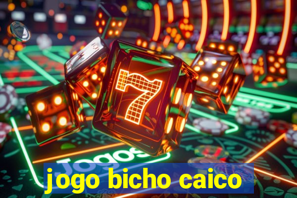 jogo bicho caico