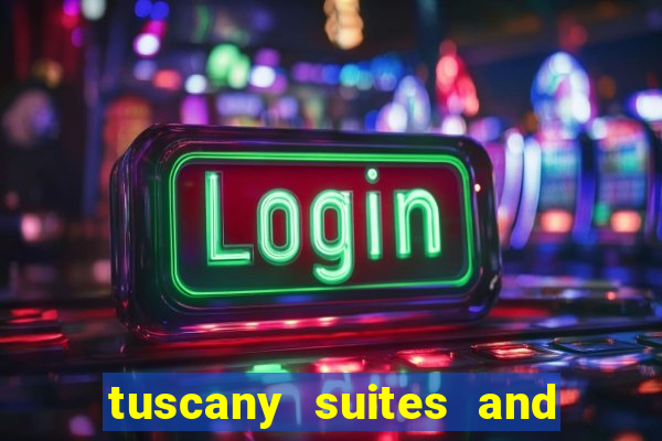 tuscany suites and casino las vegas