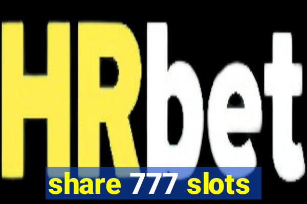 share 777 slots