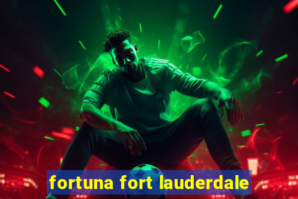 fortuna fort lauderdale