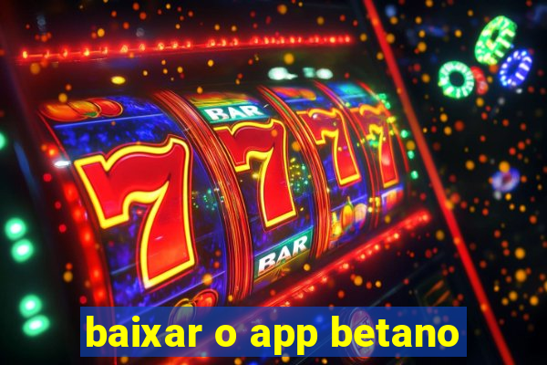 baixar o app betano