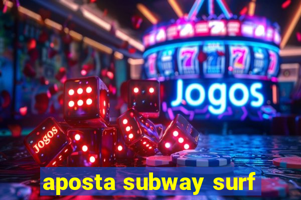 aposta subway surf