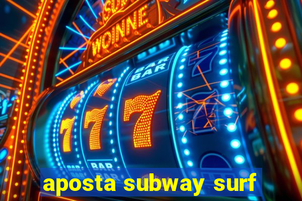 aposta subway surf