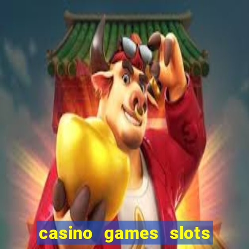 casino games slots machines free