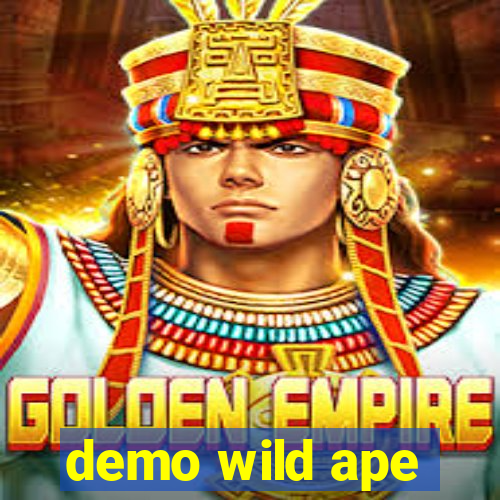 demo wild ape