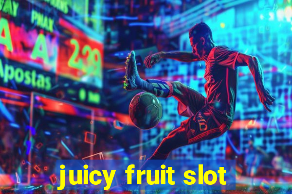 juicy fruit slot