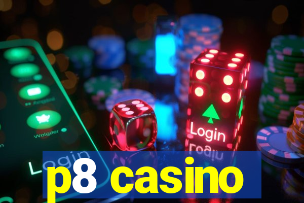 p8 casino