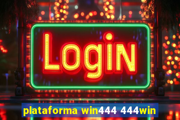 plataforma win444 444win