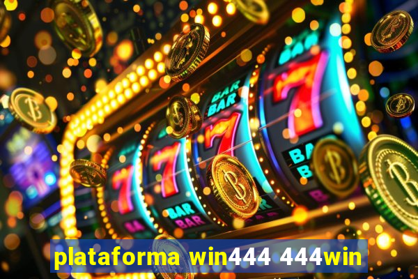 plataforma win444 444win