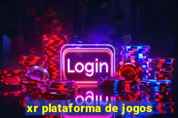 xr plataforma de jogos