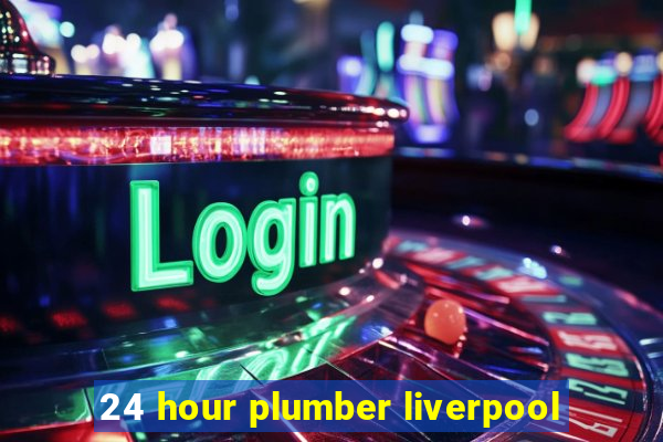 24 hour plumber liverpool