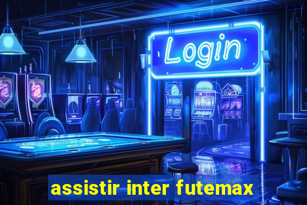 assistir inter futemax